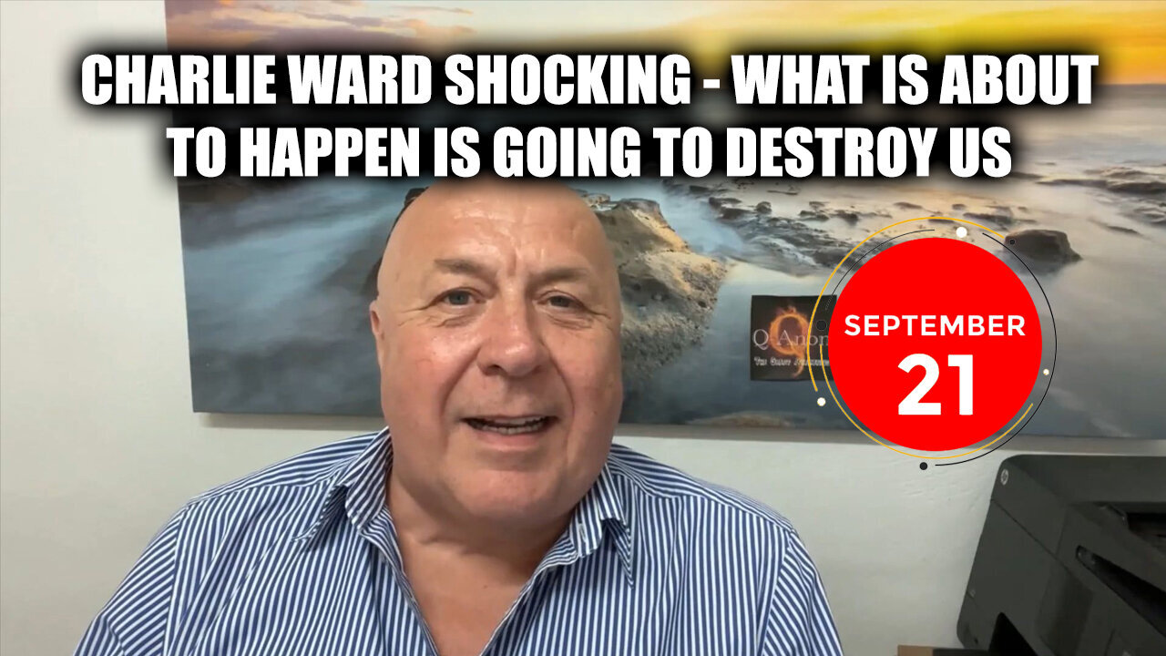 Charlie Ward SHOCKING - What Is About To Happen Is Going To Destroy Us - September 22..