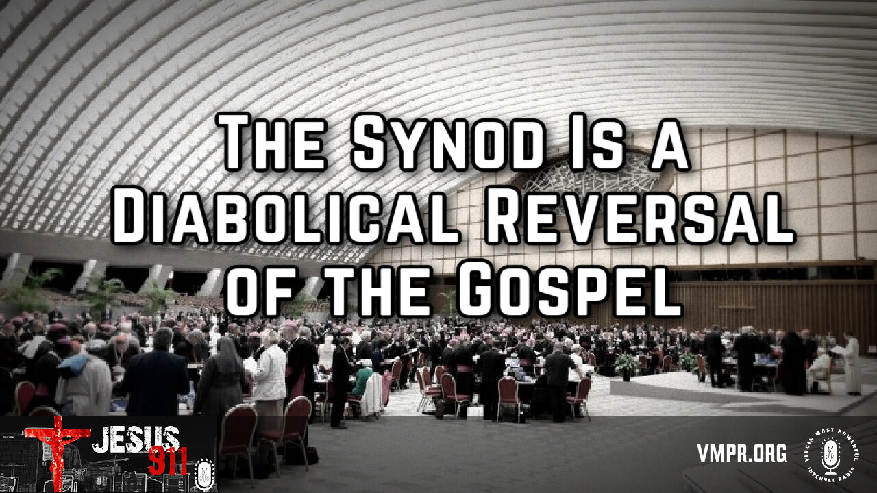 03 Dec 24, Jesus 911: The Synod Is a Diabolical Reversal of the Gospel