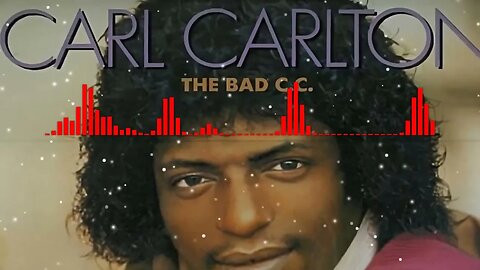 Carl Carlton - The Bad CC