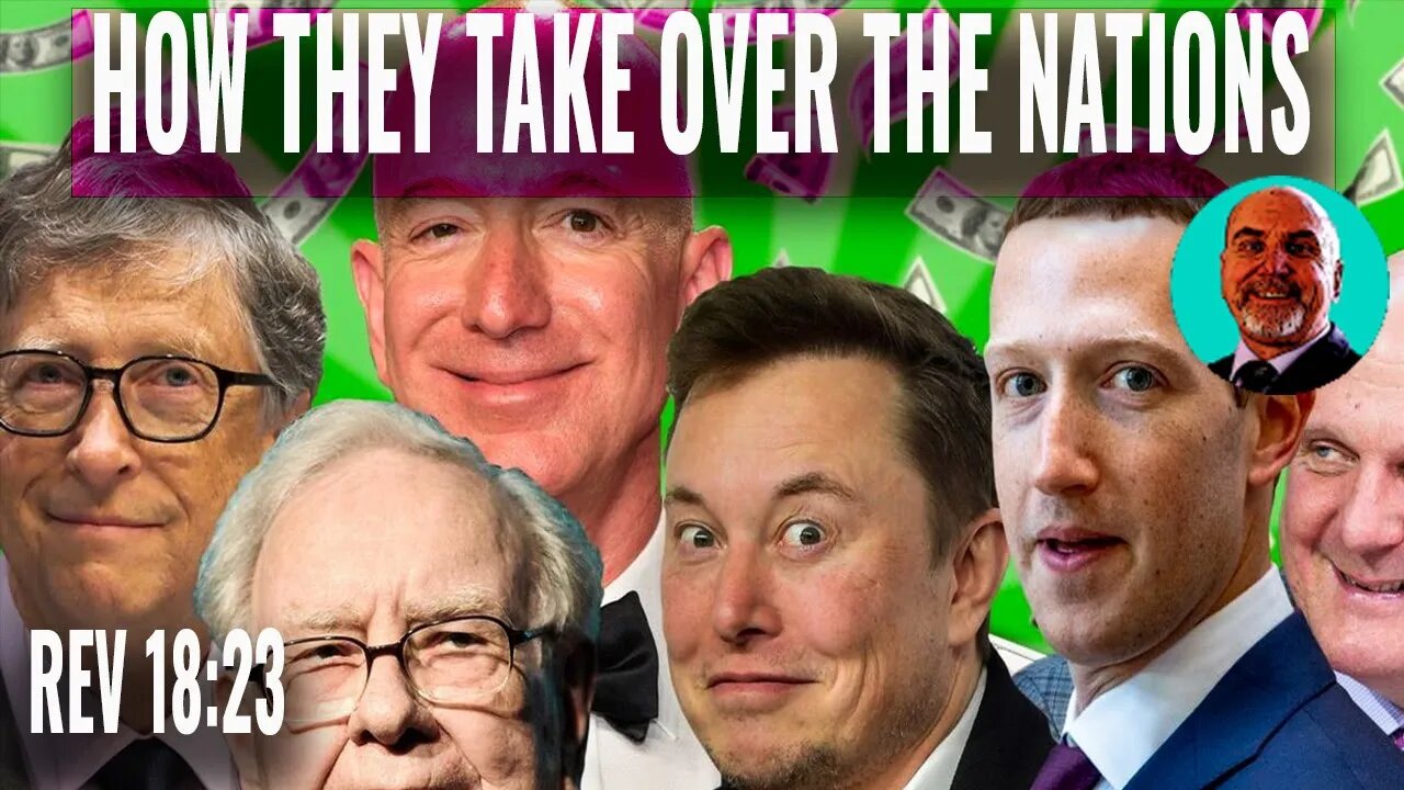 2000 YR PROPHECY - How Billionaires Will Take Control of Governments of the WORLD