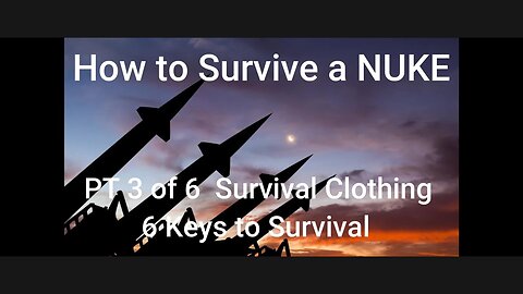 Can you Prepare for a Nuclear Blast and Fallout? Pt 3 of 6 Survival Clothing