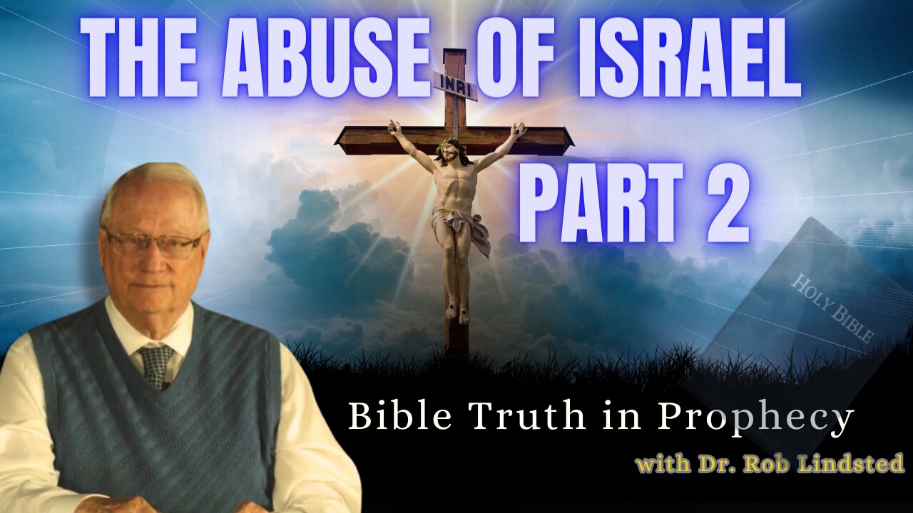 The Abuse of Israel with Dr. Rob Lindsted - Part 2