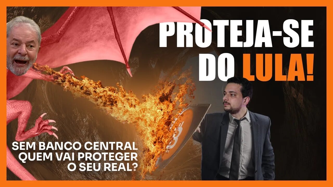 SEM BANCO CENTRAL QUEM VAI PROTEGER O SEU REAL? CUIDADO COM O LULA 😈