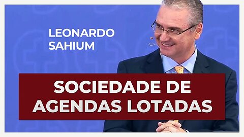 SOCIEDADE DE AGENDAS LOTADAS | Leonardo Sahium