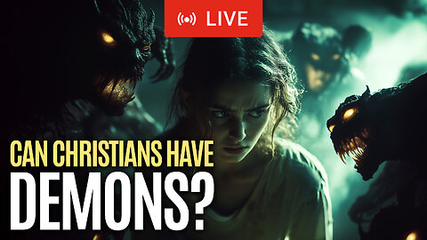 Can Christians Have Demons? | Christian Bible Study