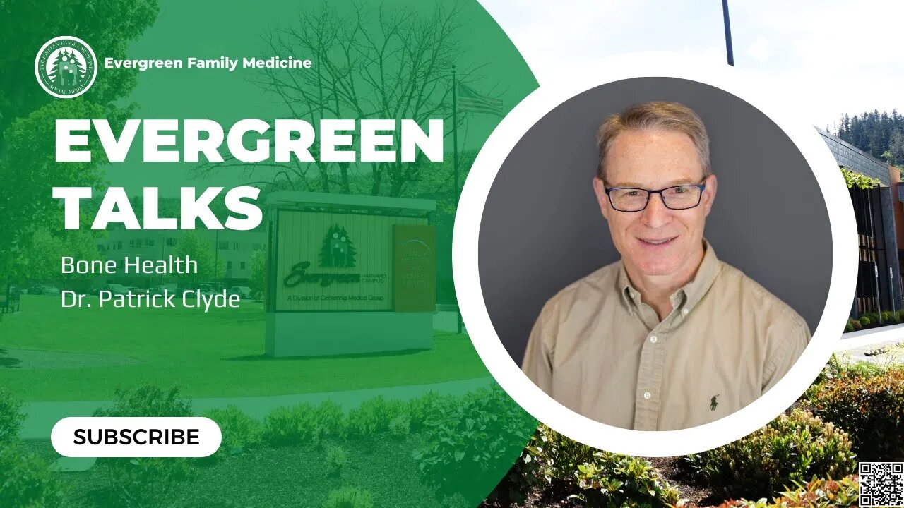 Evergreen Talks: Bone Health with Dr. Patrick Clyde