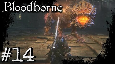 Bloodborne (PS4) Playthrough Part: 14