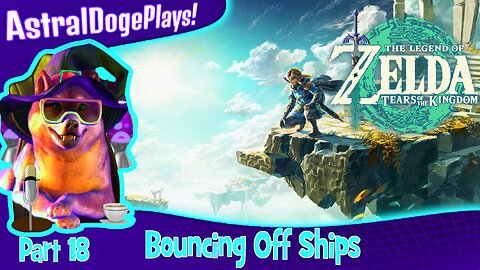 Zelda: Tears of the Kingdom ~ Part 18: Bouncing Off Ships