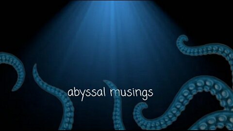 Abyssal Musings #99