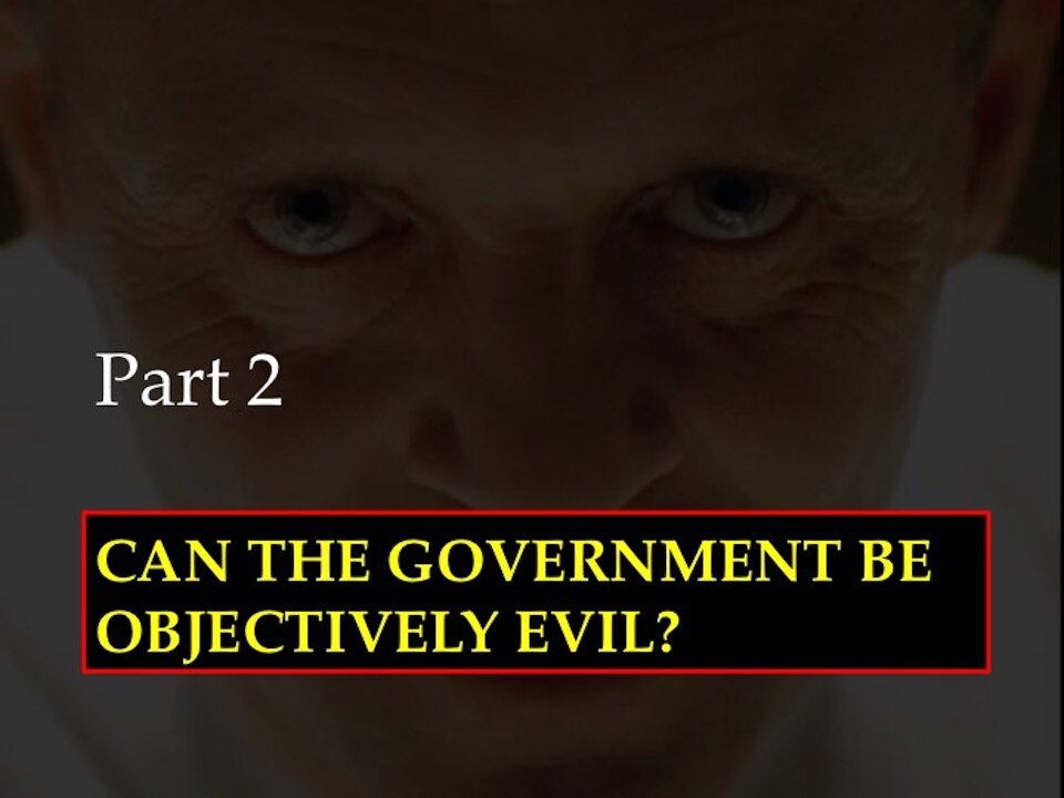 Evil and Government Part 2