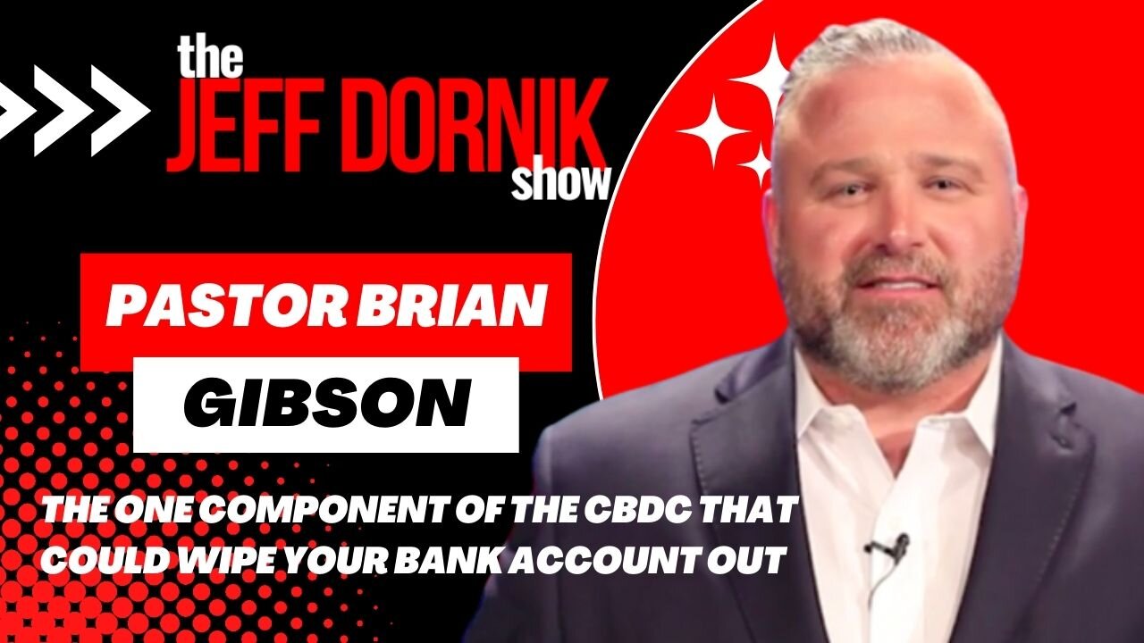 Pastor Brian Gibson Warns of One Component of the CBDC That Could Wipe Your Bank Account Out