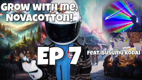 Grow with me, Novacotton! EP. 7 (week 6) Feat. Susumu Kodai