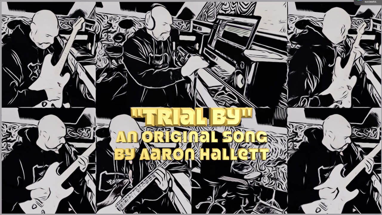 "Trial By" an Original Song by Aaron Hallett