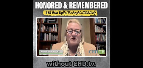 Catherine Austin Fitts: “Honored & Remembered: A 50-Hour Vigil of The People’s COVID Study”