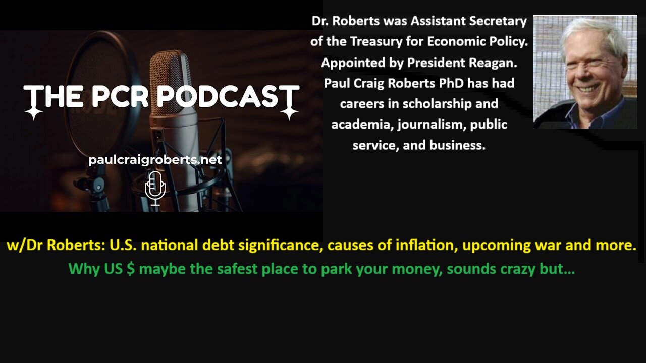 w/Dr Roberts: U.S. national debt significance, causes of inflation, upcoming war and more. Why US $ maybe the safest place to park your money, sounds crazy but…