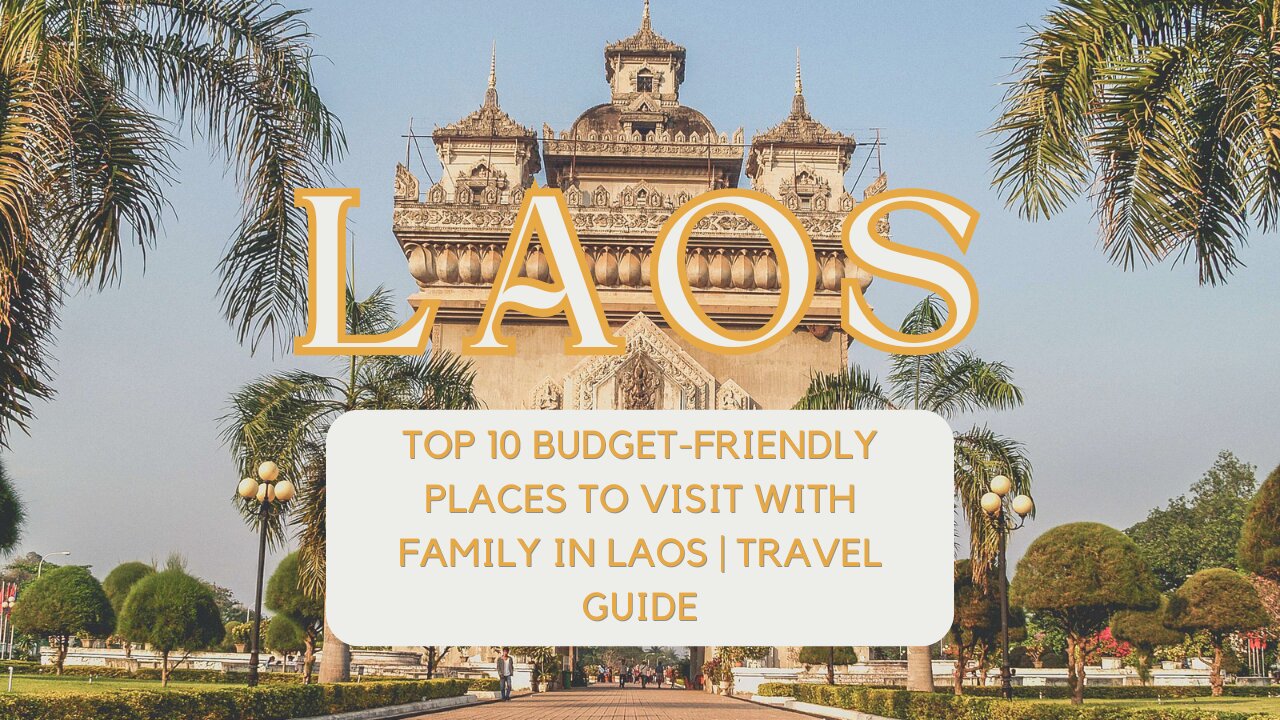 🌏 Top 10 Family-Friendly Adventures in Laos on a Budget 🌏