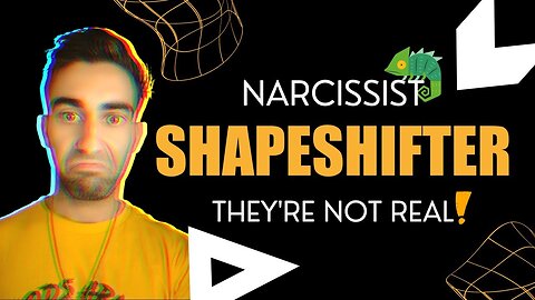 Narcissists are a CHAMELEON SHAPESHIFTER!