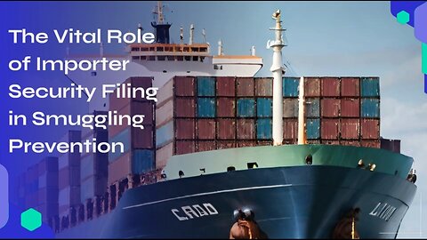 Strengthening Border Security: How Importer Security Filing Combats Smuggling