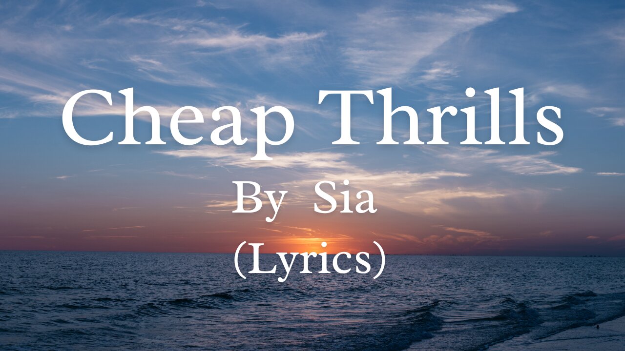 Cheap Thrills (Lyrics) - Sia, ft. Sean Paul