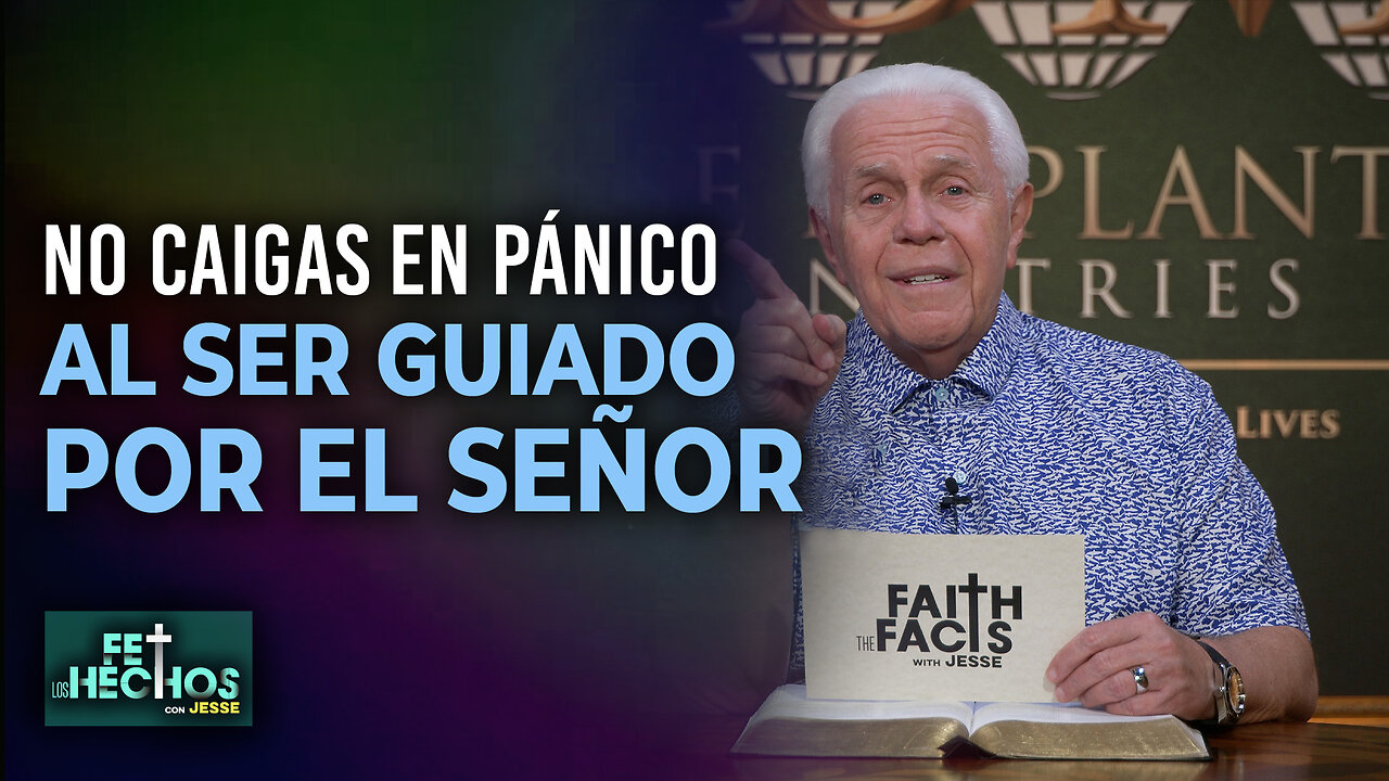 FE LOS HECHOS CON JESSE: “No caigas en pánico al ser guiado por el Señor”