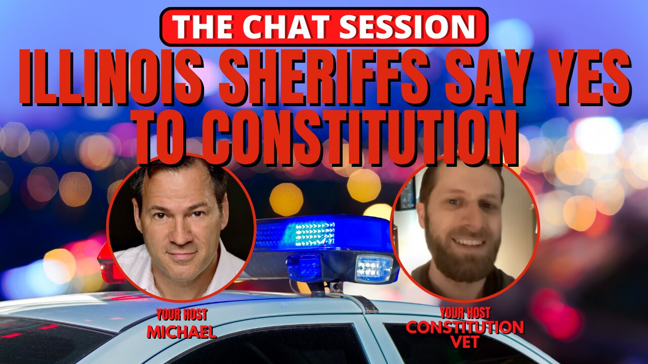 ILLINOIS SHERIFFS SAY YES TO CONSTITUTION | THE CHAT SESSION
