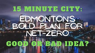 Edmonton: 15 Minute City?