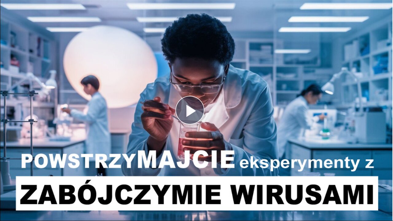 Powstrzymajcie eksperymenty z zabójczymi wirusami!