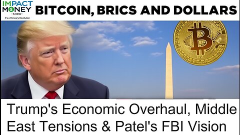 Bitcoin, BRICS and Dollars: Trump's Economic Overhaul, Middle East Tensions, and Kash Patel's FBI Vision