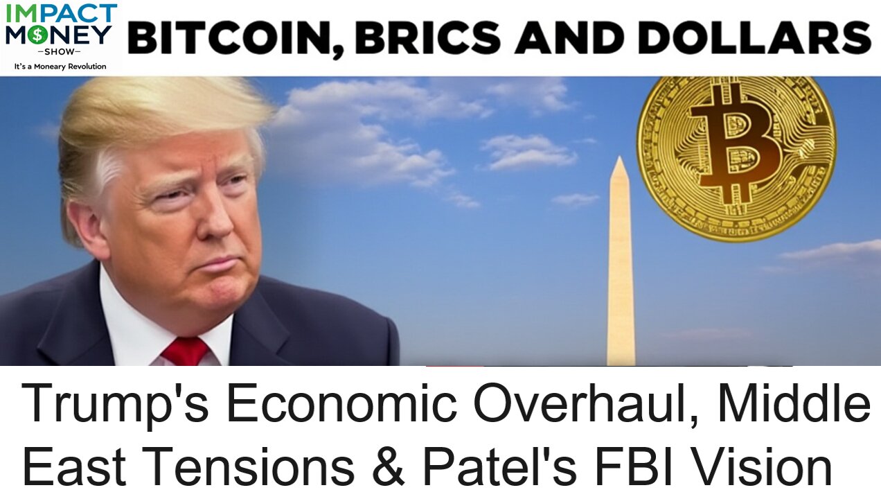 Bitcoin, BRICS and Dollars: Trump's Economic Overhaul, Middle East Tensions, and Kash Patel's FBI Vision