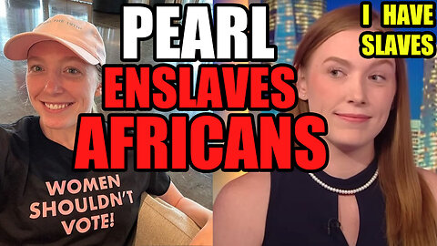 Pearl Davis Has African SLAVES!!! EP 83