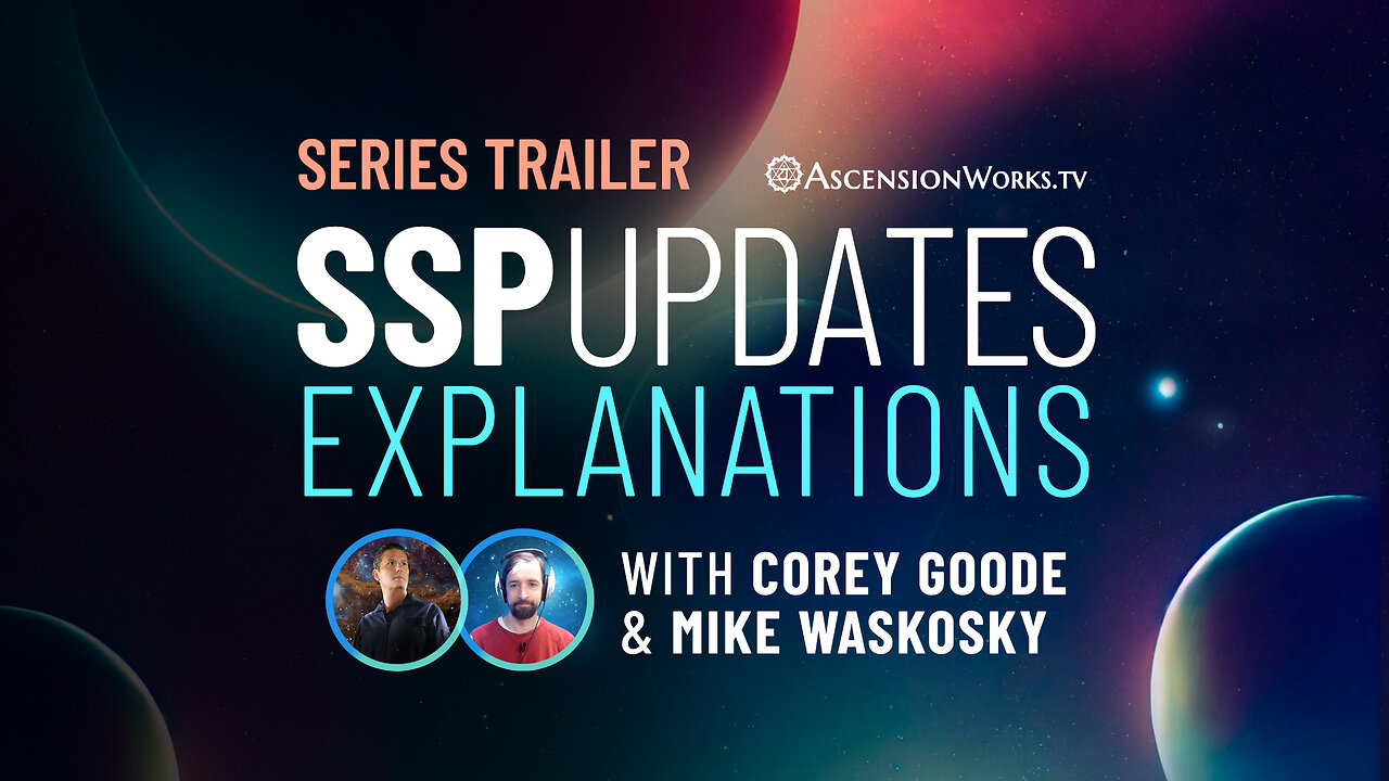 Series Launch Trailer - SSP Updates Explanations with Corey Goode & Mike Waskosky