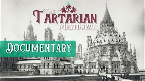 The Tartarian Meltdown Documentary