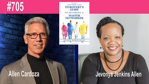 Ep. 705 - The Introvert’s Guide to Becoming a Master Networker | Jevonya Jenkins Allen