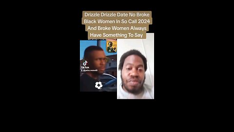 Drizzle Drizzle Date No Broke Black Women In So Call 2024 Broke Women Always Got Something To Say