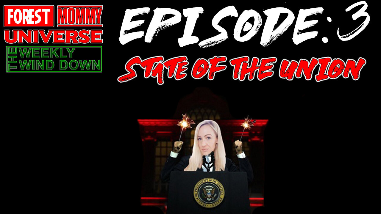 The Weekly Wind down EP 3: State of the Union