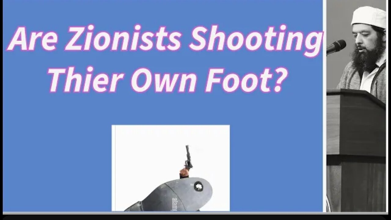 Are Zionists Shooting Their Own Foot?