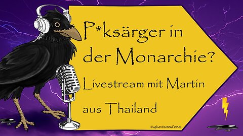 P*ksärger in der Monarchie? | Aufzeichnung des Lives mit Martin aus Thailand | Klage gegen Pf*zzzar?