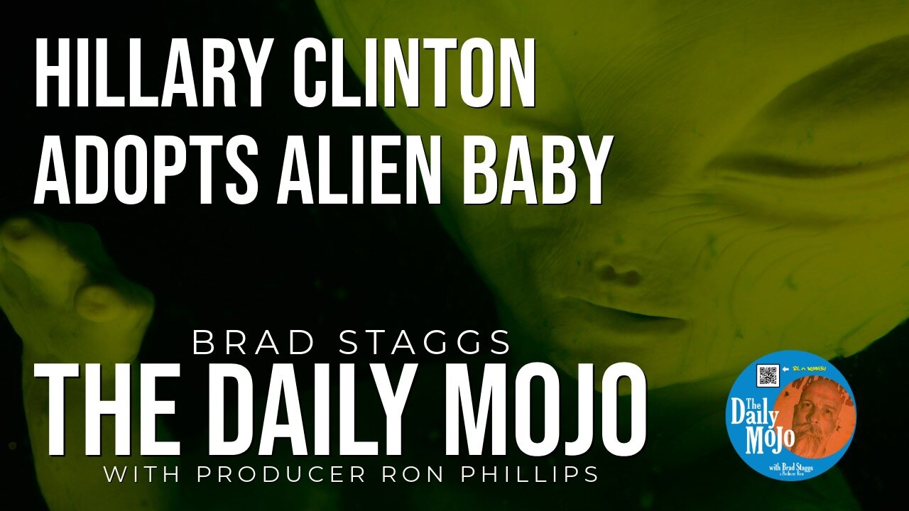 Hillary Clinton Adopts Alien Baby - The Daily Mojo 050924