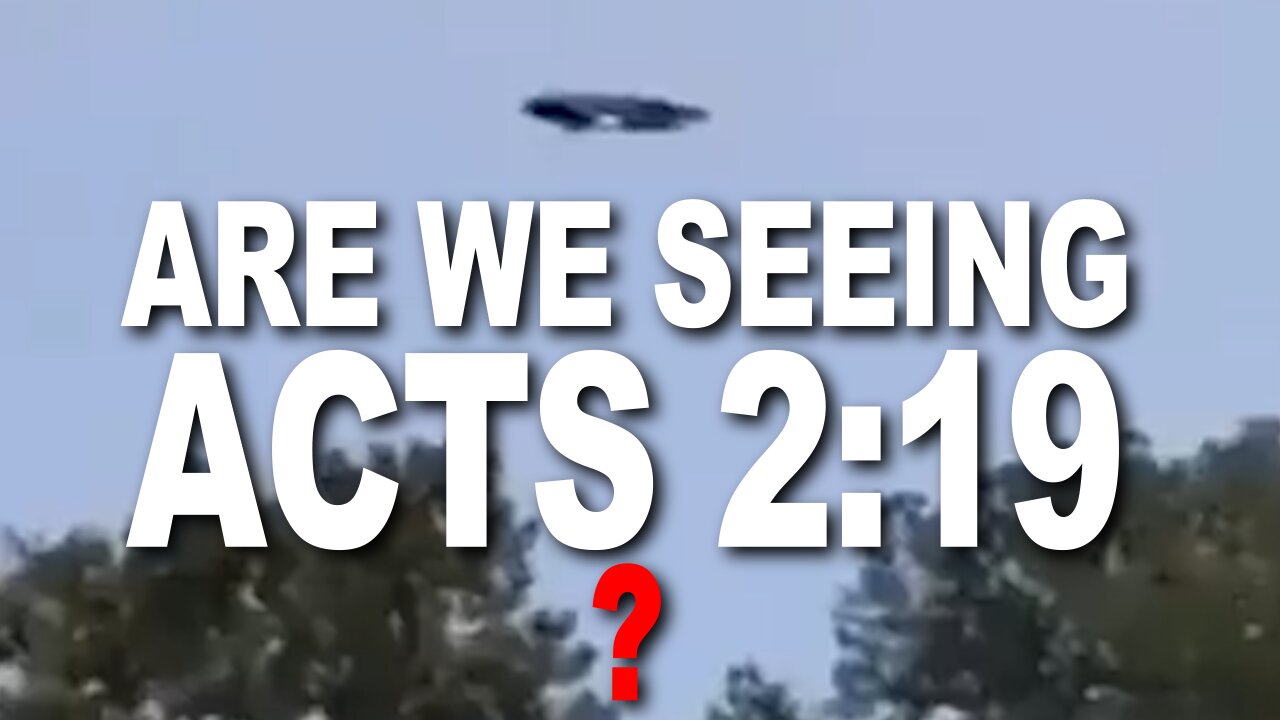 UFOs, ARE WE SEEING ACTS 2:19?