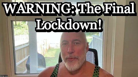 Michael Jaco WARNING Aug 28: The Final Lockdown!