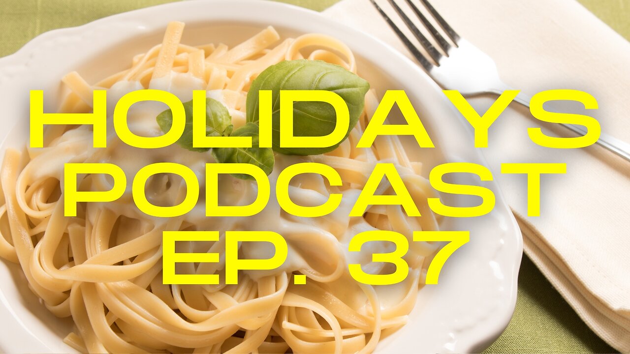 National Fettuccine Alfredo Day #Alfredo #Holidays | The Holidays Podcast (Ep. 37)