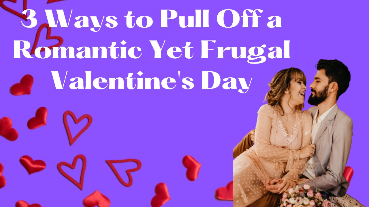 3 Ways to Pull Off a Romantic Yet Frugal Valentine's Day