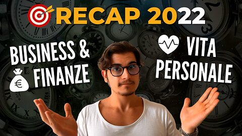 🎯 Recap 2022: Business e Vita + Obiettivi 2023 💻💰