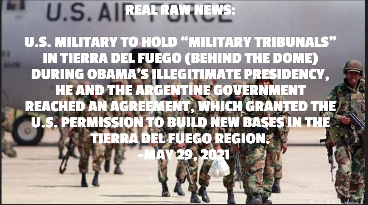 U.S. MILITARY TO HOLD “MILITARY TRIBUNALS” IN TIERRA DEL FUEGO (BEHIND THE DOME) DURING OBAMA’S ILLE