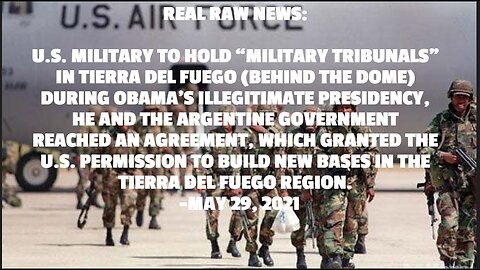 U.S. MILITARY TO HOLD “MILITARY TRIBUNALS” IN TIERRA DEL FUEGO (BEHIND THE DOME) DURING OBAMA’S ILLE