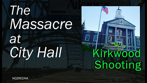 The Massacre at City Hall | Kirkwood Shooting location