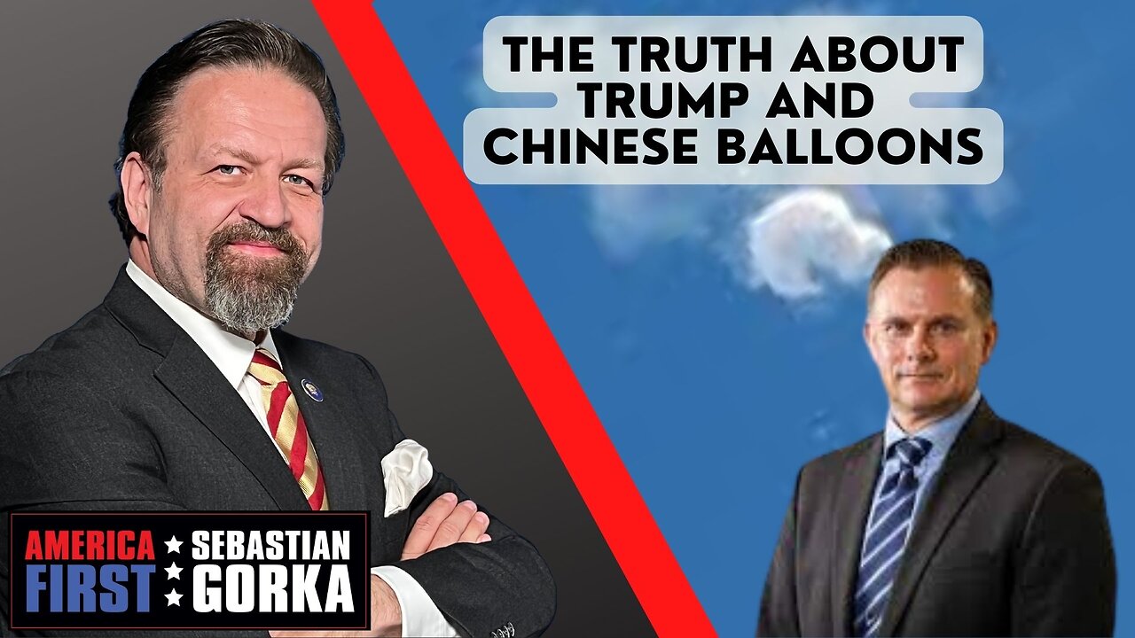 The Truth about Trump and Chinese Balloons. Brig. Gen. Rob Spalding (ret.) with Dr. Gorka