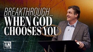 Breakthrough...When God Chooses You