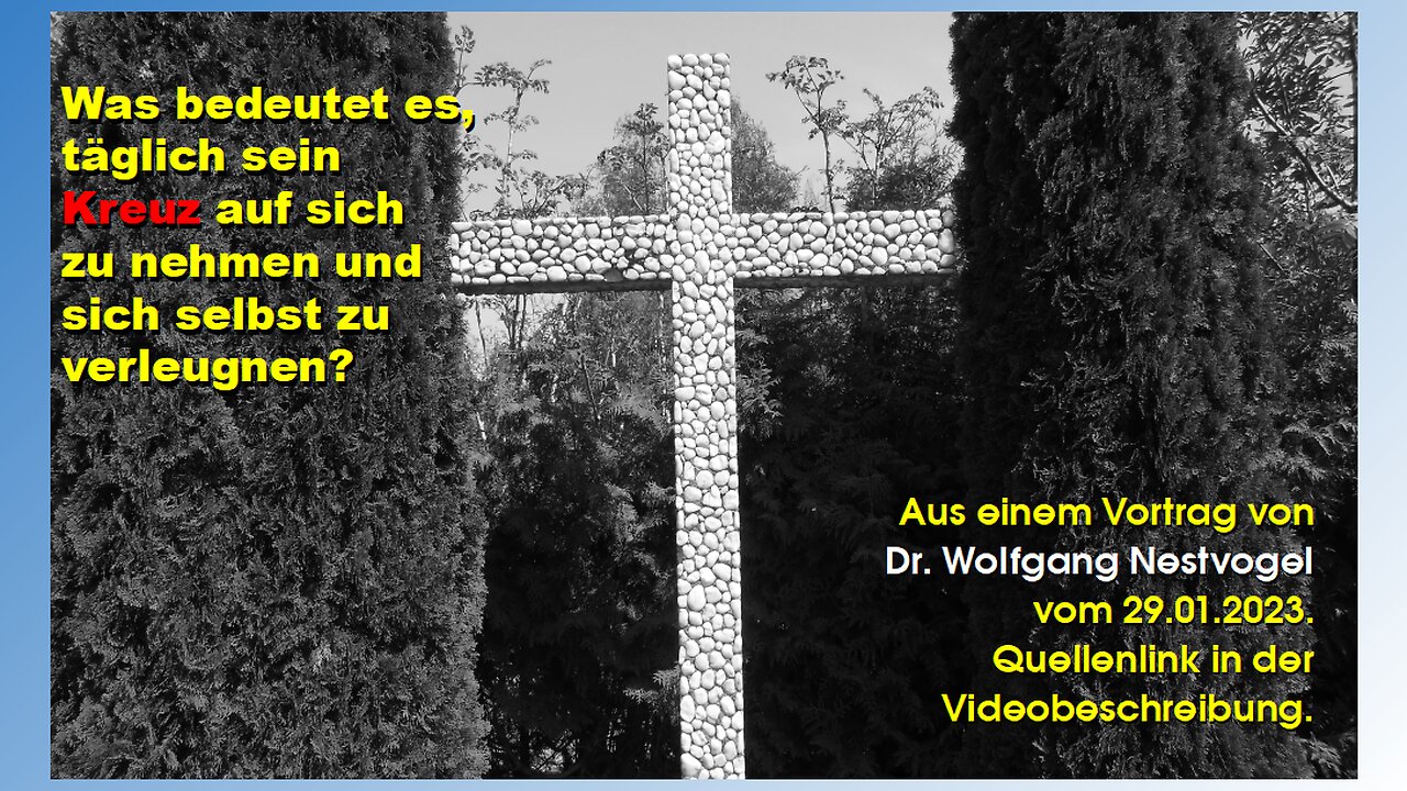 Was bedeutet: Sein-Kreuz-auf-sich-nehmen + Selbstverleugnung? (Dr. Wolfgang Nestvogel)