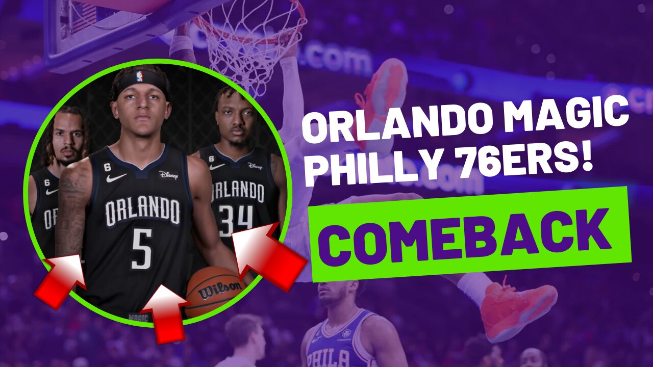Orlando Magic Shocks the NBA with Epic Comeback Win Against Philly 76ers!